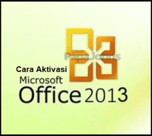 cara aktivasi office 2013